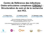 Centre de Référence des Infections Ostéo-articulaires complexes (CRIOAc) : Structuration du soin et de la recherche aux HCL