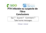 PTH infectée ou suspecte de l’être, conclusions : Qui ? Quand ? Comment ? Take home messages