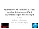 Quelles sont les situations au cours desquelles il est possible de traiter une IOA à staphylocoque par une monothérapie ?