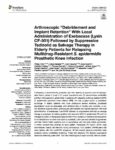 Arthroscopic “Debridement and Implant Retention” With Local Administration of Exebacase (Lysin CF-301) Followed by Suppressive Tedizolid as Salvage Therapy in Elderly Patients for Relapsing Multidrug-Resistant S. epidermidis Prosthetic Knee Infection